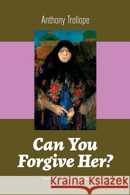 Can You Forgive Her? (The Classic Unabridged Edition) Anthony Trollope 9788026891390