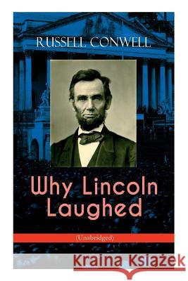 Why Lincoln Laughed (Unabridged) Russell Conwell 9788026892014 e-artnow