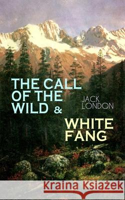 The Call of the Wild & White Fang: Adventure Classics of the American North Jack London 9788026892106 E-Artnow