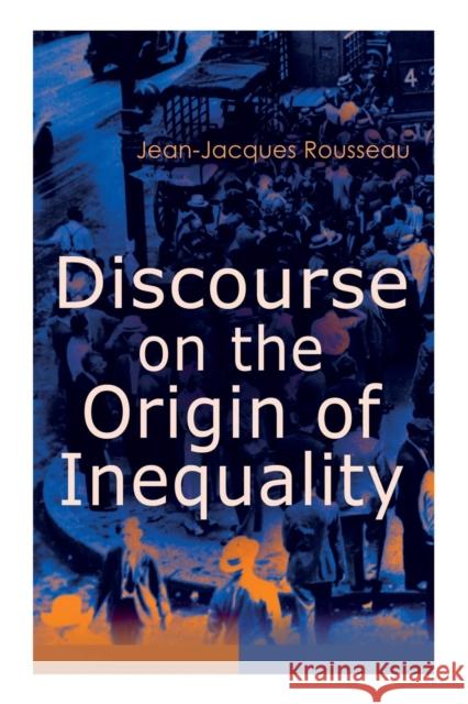 Discourse on the Origin of Inequality Jean-Jacques Rousseau 9788026892250 e-artnow