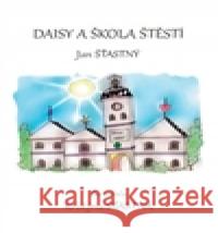 Daisy a škola štěstí Kristýna Šťastná 9788027001880