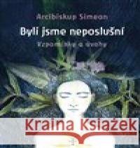 Byli jsme neposlušní Arcibiskup Simeon 9788027015207