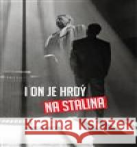 I on je hrdý na Stalina Miroslav Skačáni 9788027018826 Skačáni Miroslav