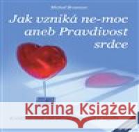 Jak vzniká ne-moc aneb Pravdivost srdce Michal Brozman 9788027024513
