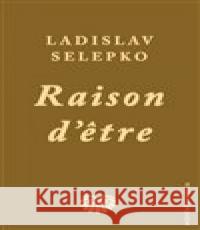 Raison d’etre Ladislav Selepko 9788027075263