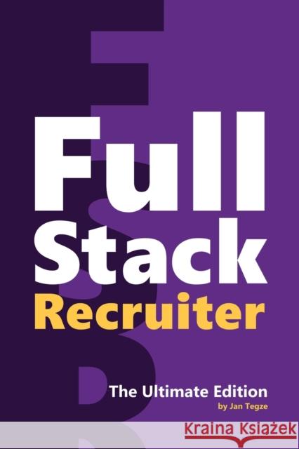 Full Stack Recruiter: The Ultimate Edition Tegze, Jan 9788027076994 Jan Tegze