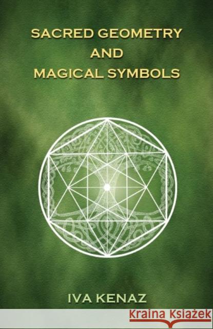 Sacred Geometry and Magical Symbols Iva Kenaz 9788027084661 Iva Kenaz