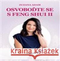 Osvoboďte se s Feng Shui II. Zuzana Adam 9788027086689