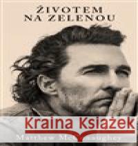 Životem na zelenou Matthew McConaughey 9788027097456