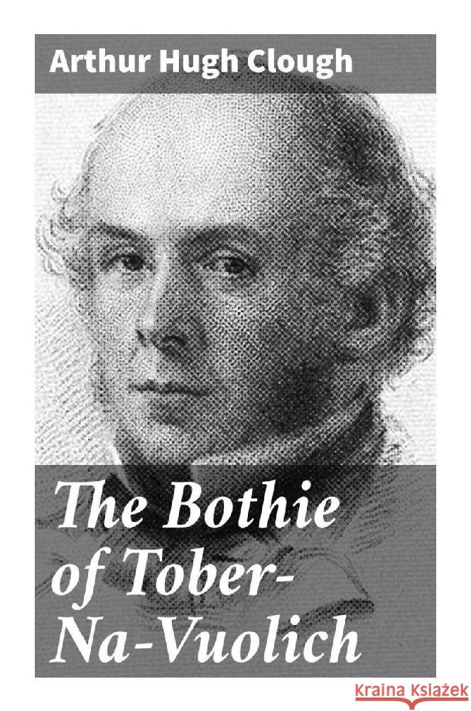 The Bothie of Tober-Na-Vuolich Clough, Arthur Hugh 9788027229437