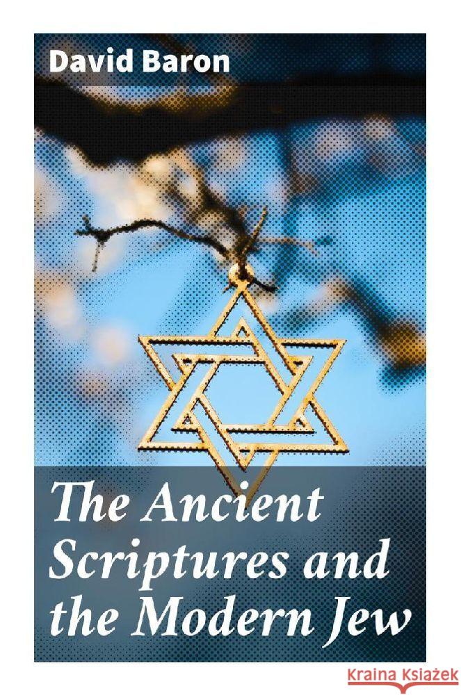 The Ancient Scriptures and the Modern Jew Baron, David 9788027249282