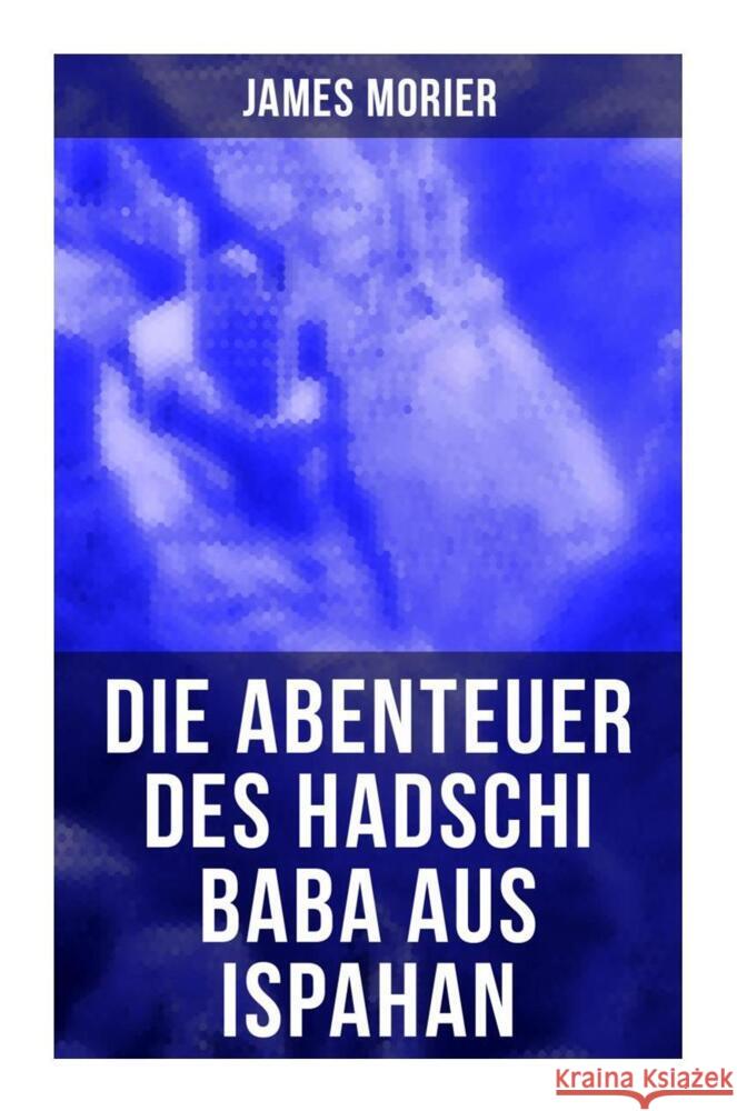 Die Abenteuer des Hadschi Baba aus Ispahan Morier, James 9788027249466