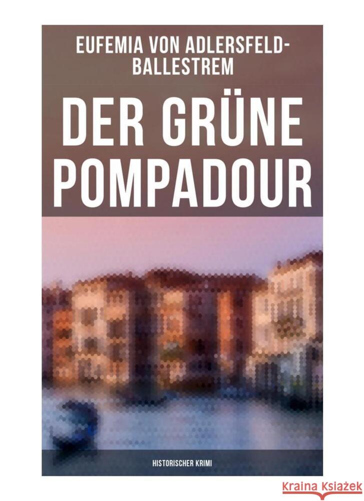 Der grüne Pompadour (Historischer Krimi) Adlersfeld-Ballestrem, Eufemia von 9788027249527 Musaicum Books