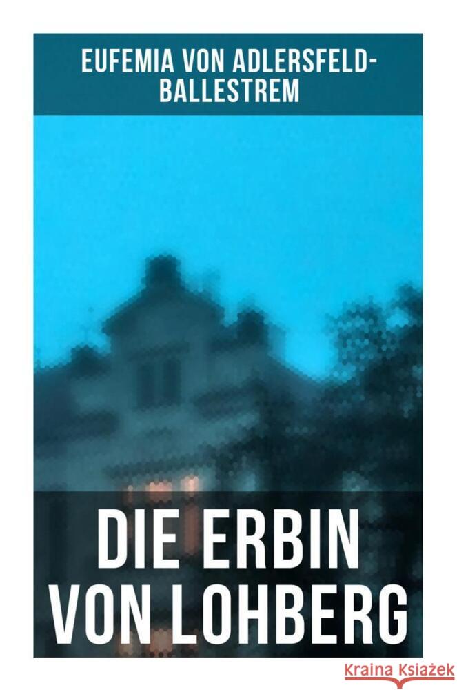 Die Erbin von Lohberg Adlersfeld-Ballestrem, Eufemia von 9788027249534 Musaicum Books