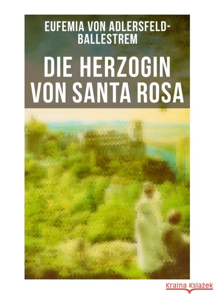 Die Herzogin von Santa Rosa Adlersfeld-Ballestrem, Eufemia von 9788027249572 Musaicum Books