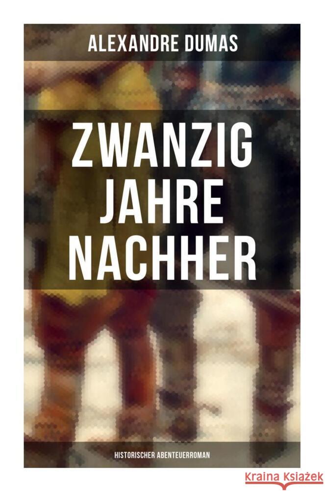 Zwanzig Jahre nachher: Historischer Abenteuerroman Dumas, Alexandre 9788027249664 Musaicum Books