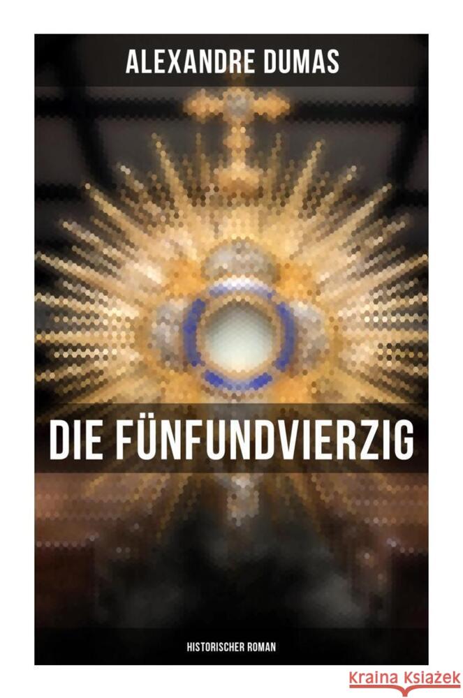 Die Fünfundvierzig: Historischer Roman Dumas, Alexandre 9788027249695 Musaicum Books