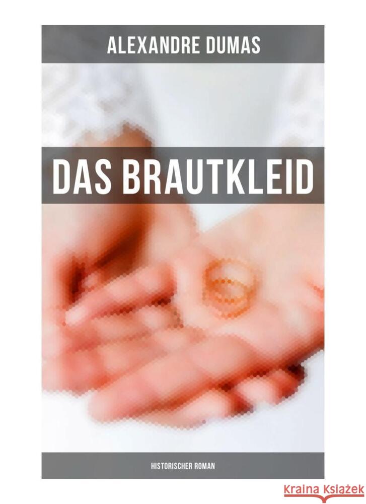 Das Brautkleid: Historischer Roman Dumas, Alexandre 9788027249732 Musaicum Books