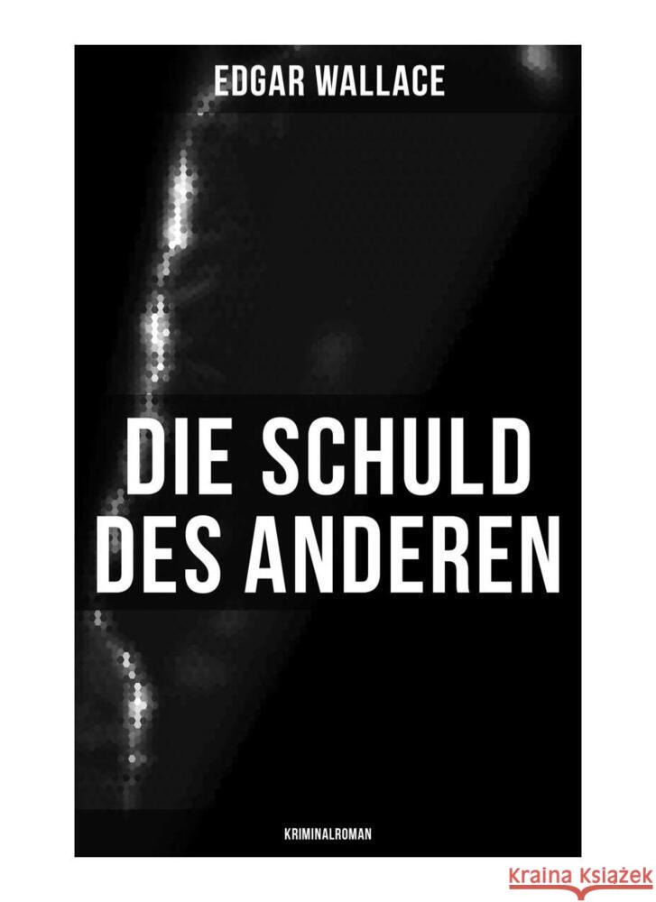 Die Schuld des Anderen: Kriminalroman Wallace, Edgar 9788027249862 Musaicum Books