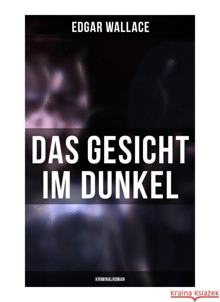 Das Gesicht im Dunkel: Kriminalroman Wallace, Edgar 9788027249916 Musaicum Books