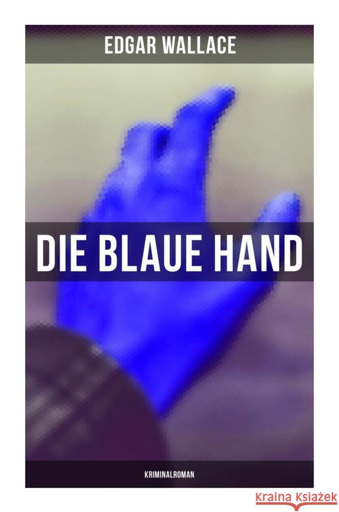 Die blaue Hand: Kriminalroman Wallace, Edgar 9788027249923