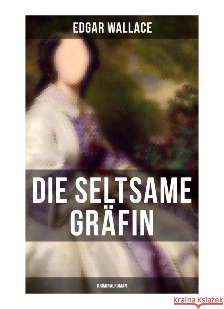 Die seltsame Gräfin: Kriminalroman Wallace, Edgar 9788027249930 Musaicum Books