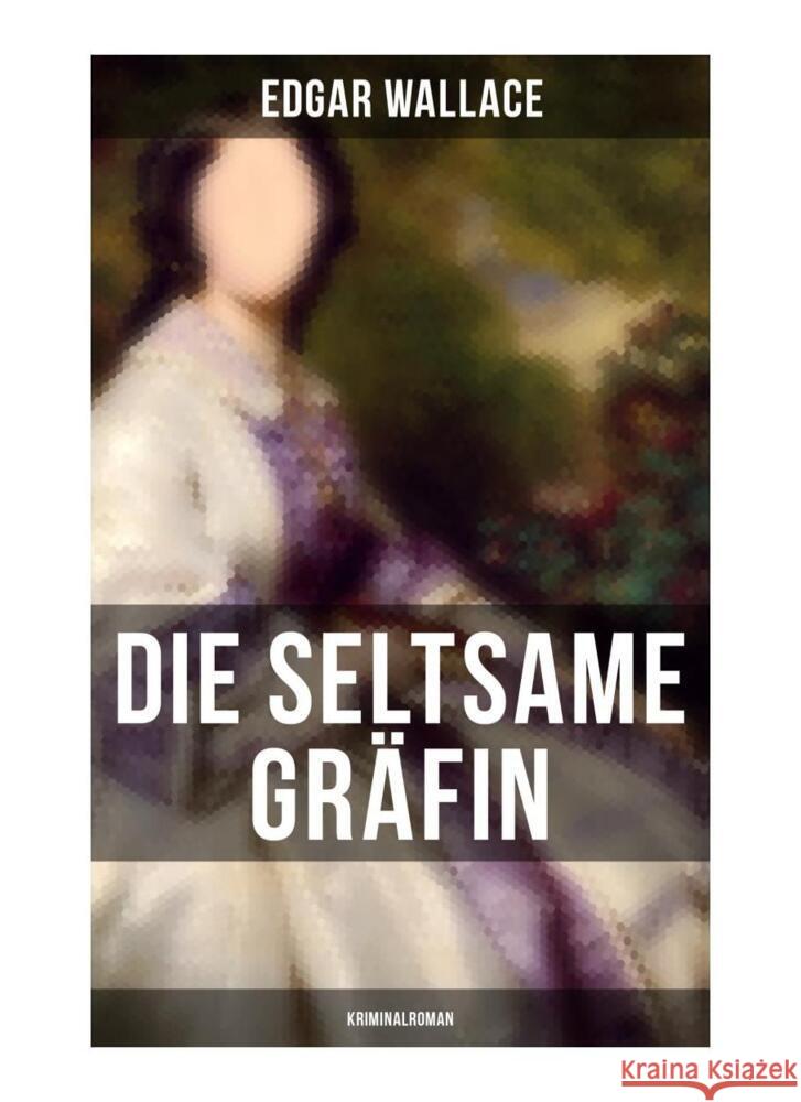 Die seltsame Gräfin: Kriminalroman Wallace, Edgar 9788027249930