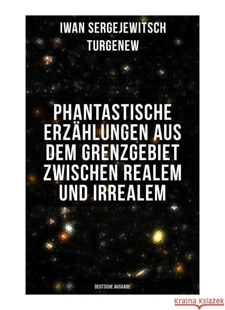 Phantastische Erzählungen aus dem Grenzgebiet zwischen Realem und Irrealem (Deutsche Ausgabe) Turgenew, Iwan Sergejewitsch 9788027250141 Musaicum Books