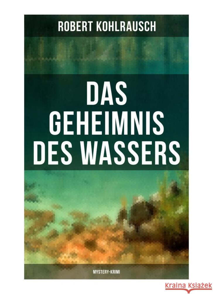 Das Geheimnis des Wassers (Mystery-Krimi) Kohlrausch, Robert 9788027250158