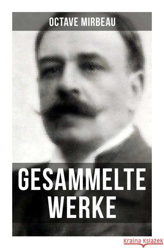 Octave Mirbeau: Gesammelte Werke Mirbeau, Octave 9788027250325 Musaicum Books