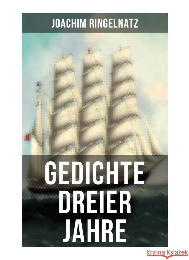 Gedichte dreier Jahre Ringelnatz, Joachim 9788027250424 Musaicum Books