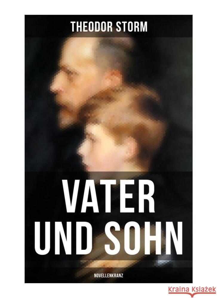 Vater und Sohn (Novellenkranz) Storm, Theodor 9788027250561 Musaicum Books