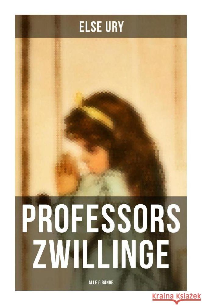 Professors Zwillinge (Alle 5 Bände) Ury, Else 9788027250790 Musaicum Books
