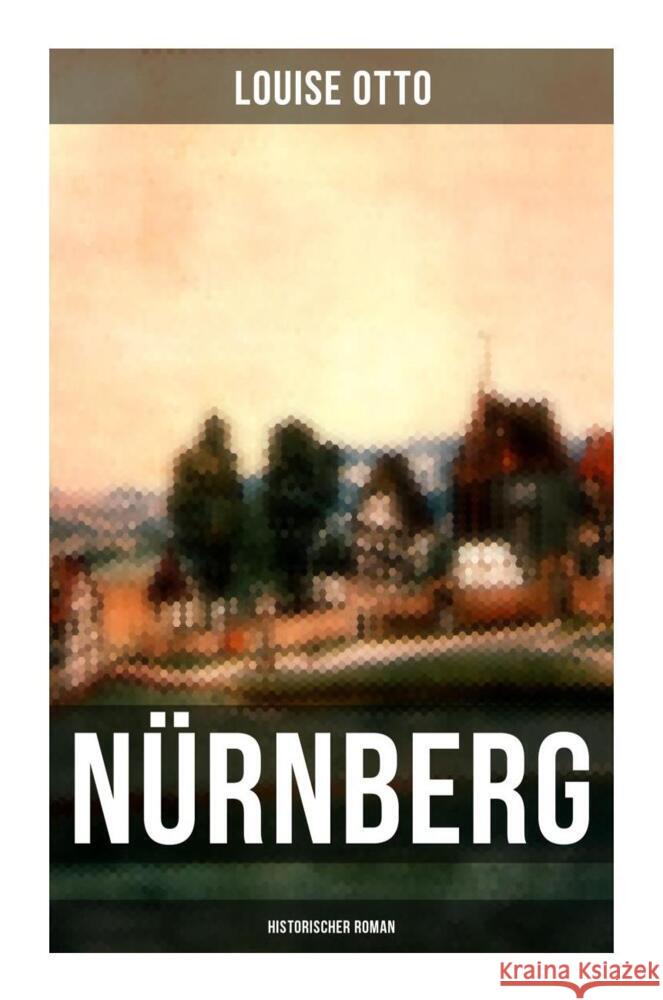 Nürnberg (Historischer Roman) Otto, Louise 9788027250950 Musaicum Books