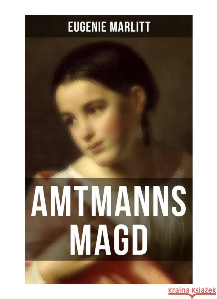 Amtmanns Magd Marlitt, Eugenie 9788027251032 Musaicum Books