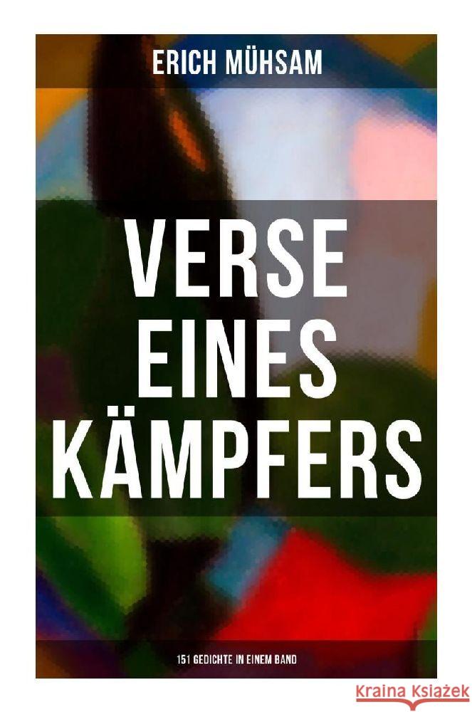 Erich Mühsam: Verse eines Kämpfers (151 Gedichte in einem Band) Mühsam, Erich 9788027251070