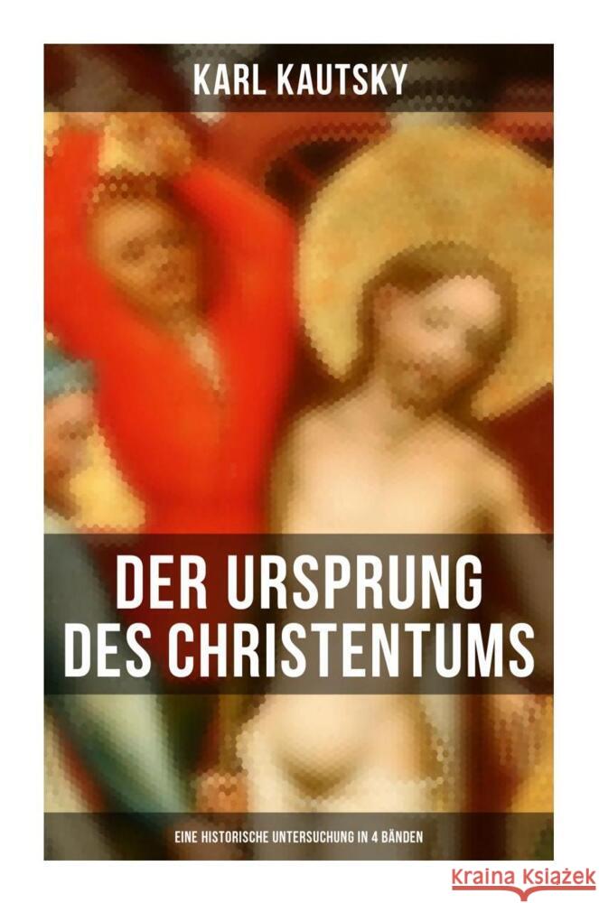 Der Ursprung des Christentums (Eine historische Untersuchung in 4 Bänden) Kautsky, Karl 9788027251179 Musaicum Books