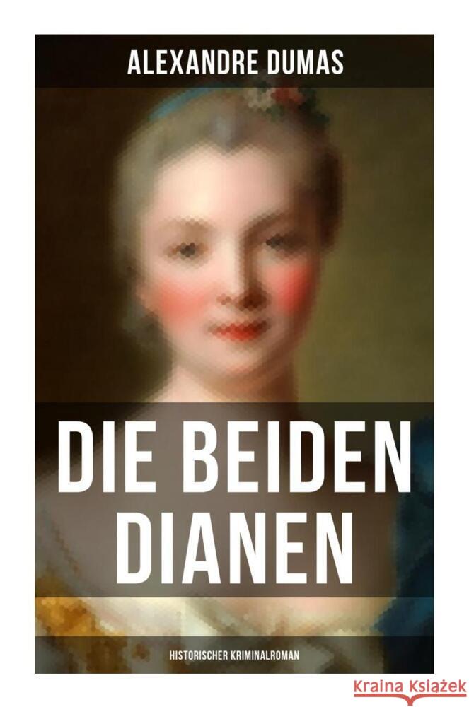 Die beiden Dianen: Historischer Kriminalroman Dumas, Alexandre 9788027251308