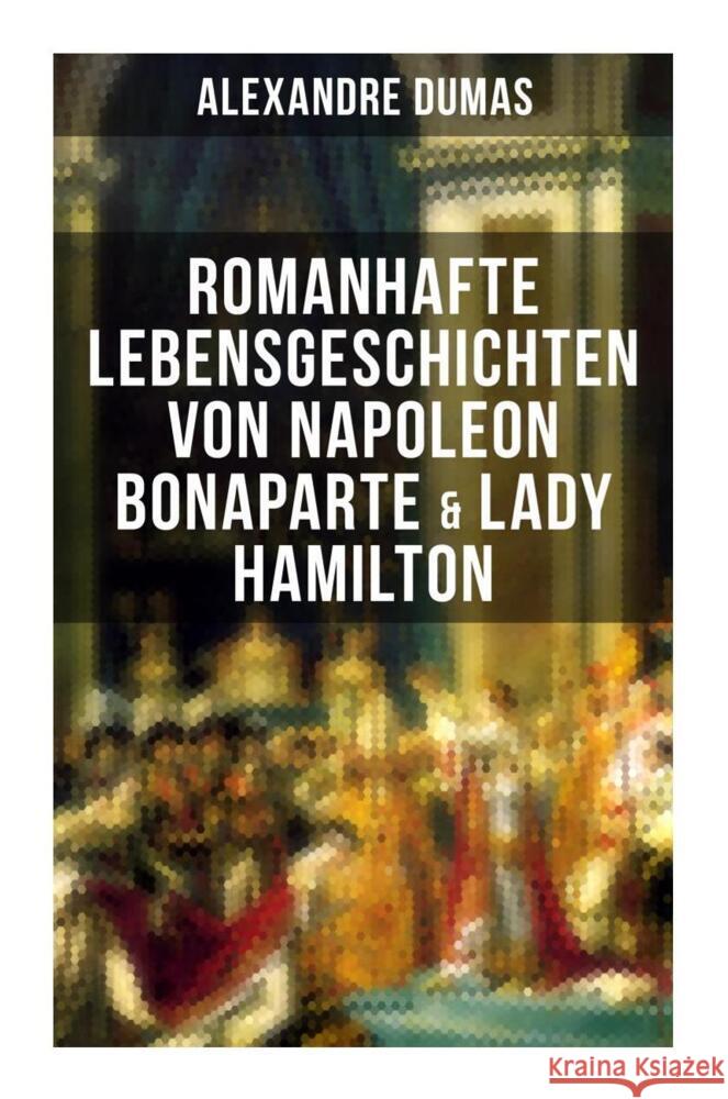 Romanhafte Lebensgeschichten von Napoleon Bonaparte & Lady Hamilton Dumas, Alexandre 9788027251315