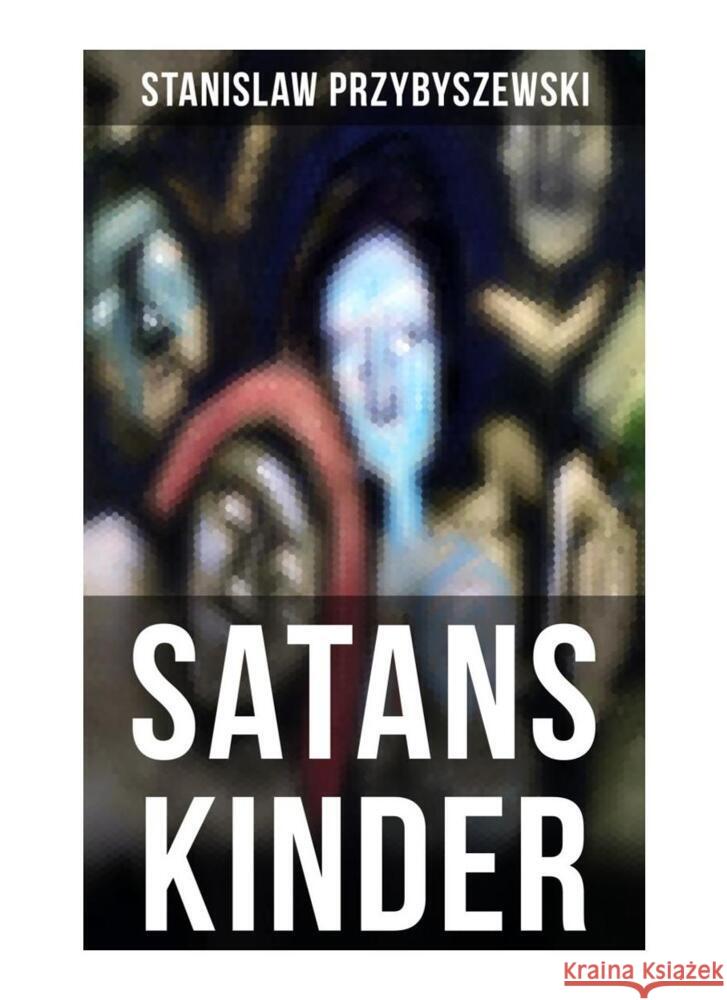 SATANS KINDER Przybyszewski, Stanislaw 9788027251414 Musaicum Books