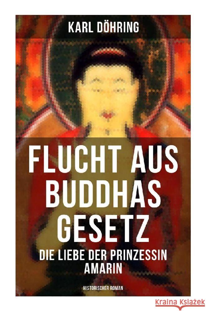 Flucht aus Buddhas Gesetz - Die Liebe der Prinzessin Amarin (Historischer Roman) Döhring, Karl, Ravendro, Ravi 9788027251490