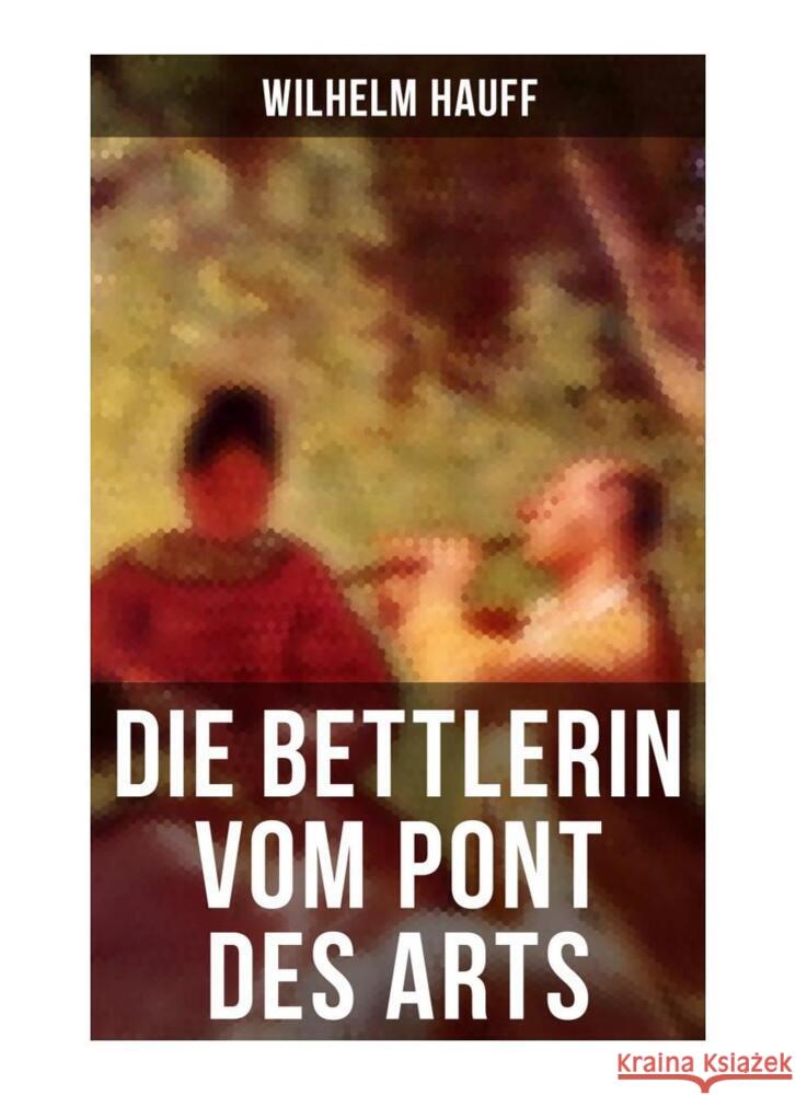 Die Bettlerin vom Pont des Arts Hauff, Wilhelm 9788027251506 Musaicum Books