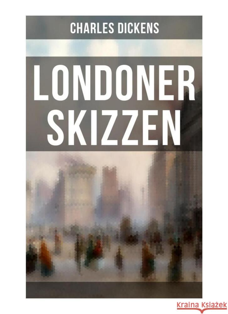 Londoner Skizzen Dickens, Charles 9788027251551 Musaicum Books