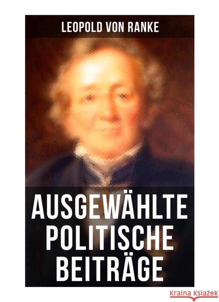 Ausgewählte politische Beiträge Ranke, Leopold von 9788027251575 Musaicum Books