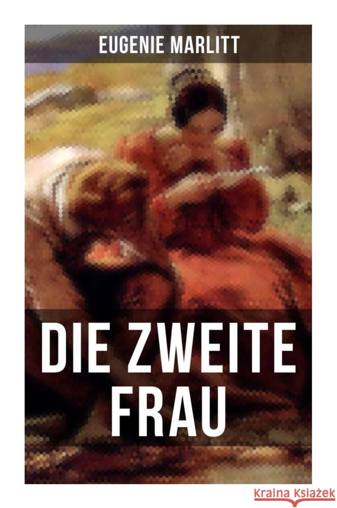 Die zweite Frau Marlitt, Eugenie 9788027251643 Musaicum Books