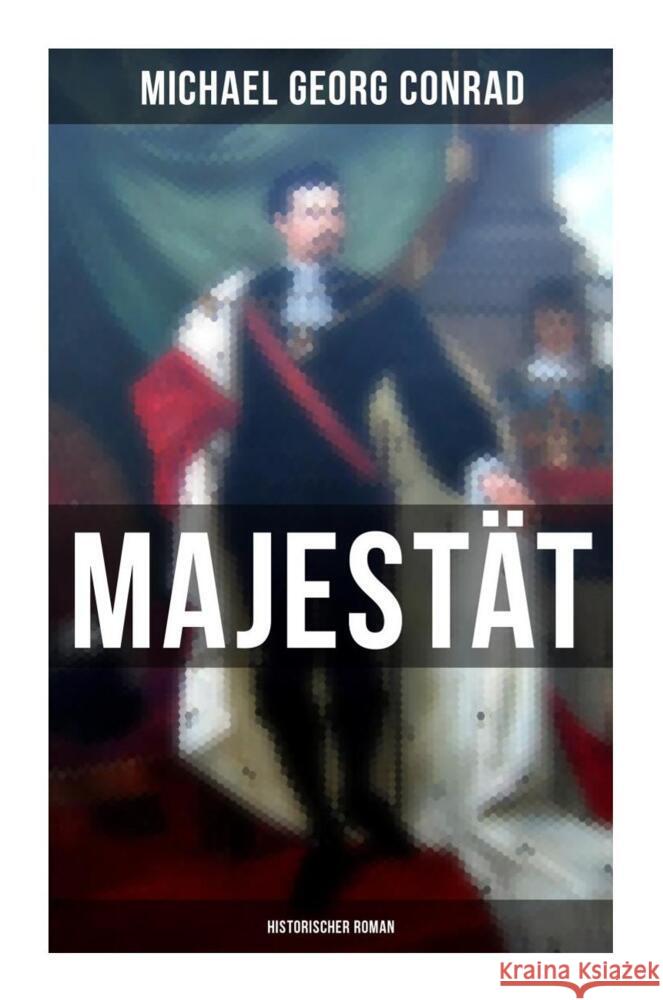 Majestät (Historischer Roman) Conrad, Michael Georg 9788027251810 Musaicum Books