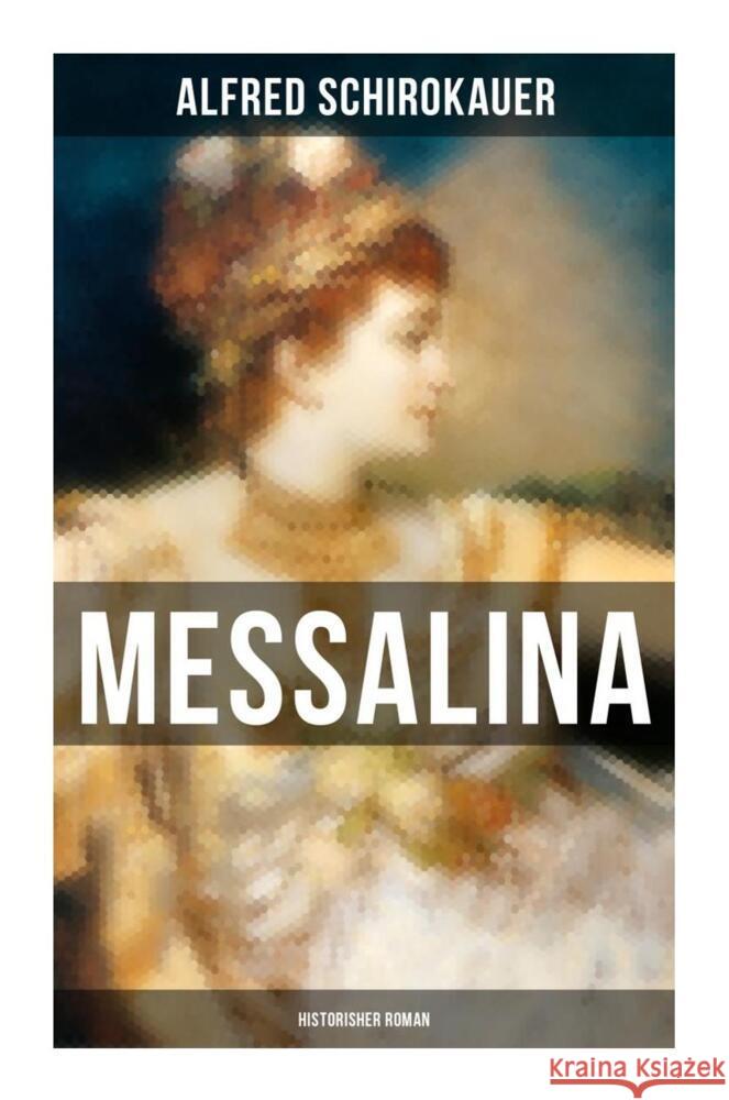 MESSALINA: Historisher Roman Schirokauer, Alfred 9788027251896