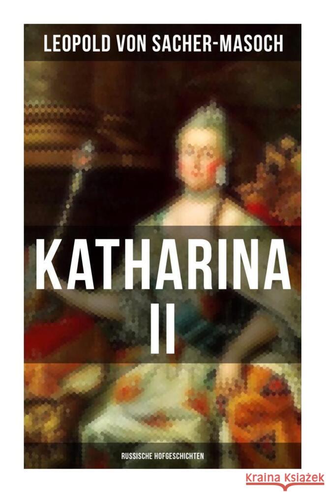 Katharina II: Russische Hofgeschichten Sacher-Masoch, Leopold von 9788027252121 Musaicum Books