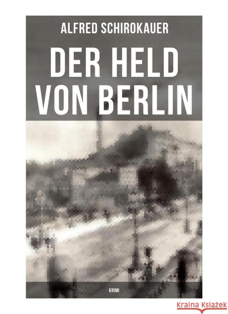 Der Held von Berlin: Krimi Schirokauer, Alfred 9788027252169