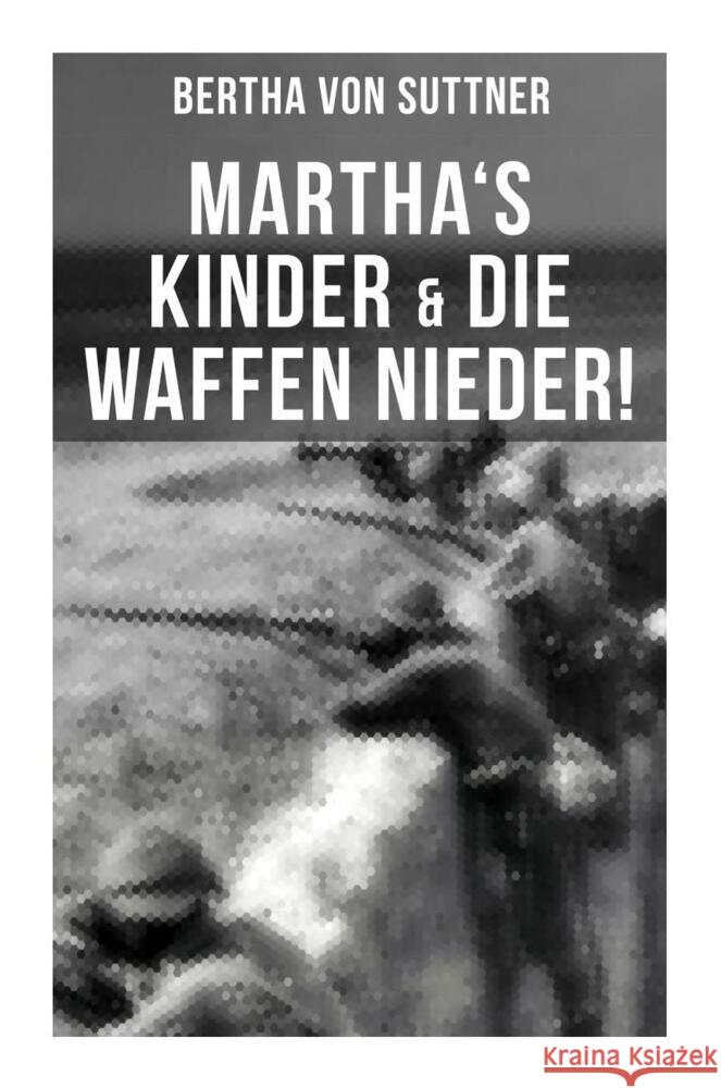 Martha's Kinder & Die Waffen nieder! Suttner, Bertha von 9788027252343 Musaicum Books